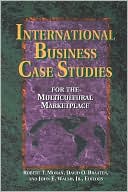 Robert T. Moran: International Business Case Studies For the Multicultural Marketplace