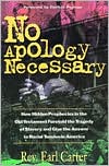 Book cover image of No Apology Necessary, Just Respect: How Hidden Prophecies in the Old Testament Foretold the Tragedy of Slavery and Give the Answer to Racial Tension in America by Carter Sr.