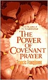 Francis Frangipane: The Power of Covenant Prayer