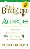 Book cover image of The Bible Cure for Allergies: Ancient Truths, Natural Remedies and the Latest Findings for Your Health Today by Donald Colbert