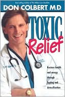 Book cover image of Toxic Relief: Restore Health and Energy through Fasting and Detoxification by Donald Colbert