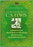 Book cover image of The Beloved Works of C.S. Lewis: Surprised By Joy, Reflections on the Pslams, The Four Loves, The Business of Heaven (The Inspirational Christian Library) by C. S. Lewis