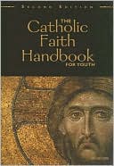 Book cover image of The Catholic Faith Handbook for Youth by Brian Singer-Towns