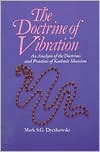 Mark S.G. Dyczkowski: Doctrine of Vibration : An Analysis of the Doctrines and Practices of Kashmir Shaivism