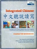 Tao-chung Yao: Integrated Chinese: Level 1, Part 2: Character Workbook