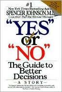 Book cover image of "Yes" or "No": The Guide to Better Decisions by Spencer Johnson