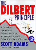 Scott Adams: Dilbert Principle: A Cubicle's-Eye View of Bosses, Meetings, Management Fads and Other Workplace Afflictions