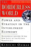 Kenichi Ohmae: The Borderless World: Power and Strategy in the Interlinked Economy