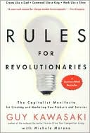 Guy Kawasaki: Rules for Revolutionaries: The Capitalist Manifesto for Creating and Marketing New Products and Services