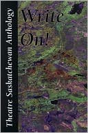 Book cover image of Write On: Theatre Saskatchewan Anthology of One-Act Plays by Theatre Saskatchewan