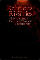 Leif E. Vaage: Religious Rivalries: In the Early Roman Empire and the Rise of Christianity
