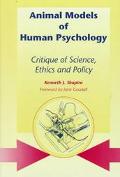Kenneth Joel Shapiro: Animal Models of Human Psychology: Critique of Science, Ethics and Policy