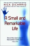 Book cover image of A Small and Remarkable Life by Nick DiChario