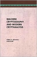Cipher A. Deavours: Machine Cryptography And Modern Cryptanalysis