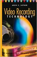 Arch C. Luther: Video Recording Technology