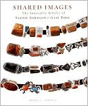 Book cover image of Shared Images: The Innovative Jewelry of Yazzie Johnson and Gail Bird by Diana F. Pardue