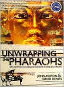 Book cover image of Unwrapping the Pharaohs: How Egyptian Archaeology Confirms the Biblical Timeline by John Ashton