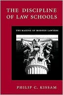 Philip C. Kissam: The Discipline of Law Schools: The Making of Modern Lawyers