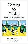 Richard Michael Fischl: Getting to Maybe: How to Excel on Law School Exams