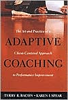 Terry R. Bacon: Adaptive Coaching: The Art and Practice of a Client-Centered Approach to Performance Improvement