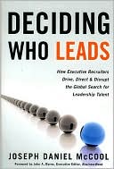 Joseph Daniel McCool: Deciding Who Leads: How Executive Recruiters Drive, Direct and Disrupt the Global Search for Leadership Talent