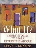 Book cover image of What If?: Short Stories to Spark Diversity Dialogue by Steve L. Robbins