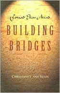 Fouad Elias Accad: Building Bridges: Christianity and Islam