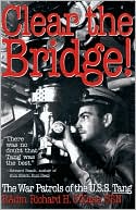 Book cover image of Clear the Bridge!: The War Patrols of the U. S. S. Tang by Richard O'Kane