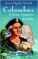 Book cover image of Columbus & Cortez, Conquerors For Christ by John Eidsmoe
