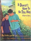 Book cover image of It Doesn't Have to Be This Way: A Barrio Story/No Tiene Que Ser Asi: Una Historia del Barrio by Luis J. Rodriguez