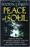 Book cover image of Peace of Soul: Timeless Wisdom on Finding Serenity and Joy by the Century's Most Acclaimed Catholic Bishop by Fulton J. Sheen