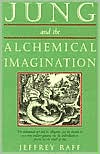 Book cover image of Jung and the Alchemical Imagination by Jeffrey Raff