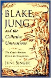 June Singer: Blake, Jung and the Collective Unconscious: The Conflict Between Reason and Imagination