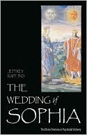 Jeffrey Raff: The Wedding of Sophia: The Divine Feminine in Psychoidal Alchemy