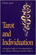 Book cover image of Tarot and Individuation: A Jungian Study of Correspondences with Cabala, Alchemy, and the Chakras by Irene Gad