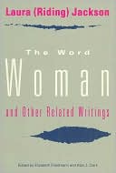 Laura Riding Jackson: The Word Woman and Other Related Writings