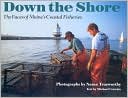 Nance Trueworthy: Down the Shore: Faces of Maine's Coastal Fisheries