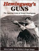 Silvio Calabi: Hemingway's Guns: The Sporting Arms of Ernest Hemingway