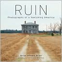 Book cover image of Ruin: Photographs of a Vanishing America by Brian Vanden Brink