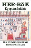 Isha Schwaller De Lubicz: Her-Bak: Egyptian Initiate, Vol. 2