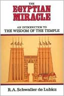 R. A. Schwaller de Lubicz: The Egyptian Miracle: An Introduction to the Wisdom of the Temple