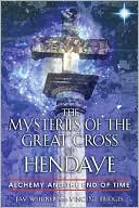 Jay Weidner: Mysteries of the Great Cross of Hendaye: Alchemy and the End of Time