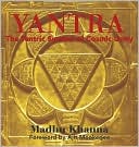 Madhu Khanna: Yantra, the Tantric Symbol of Cosmic Unity