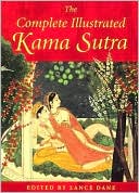 Lance Dane: The Complete Illustrated Kama Sutra