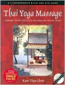 Kam Thye Chow: Thai Yoga Massage: A Dynamic Therapy for Physical Well-Being and Spiritual Energy