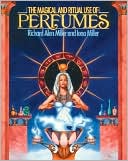 Book cover image of The Magical & Ritual Use of Perfumes by Richard Alan Miller