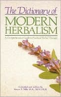Book cover image of The Dictionary of Modern Herbalism: The Complete Guide to Herbs & Herbal Therapy by Simon Y. Mills