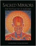 Alex Grey: Sacred Mirrors: The Visionary Art of Alex Grey