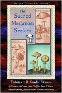 Book cover image of The Sacred Mushroom Seeker: Tributes to R. Gordon Wasson by Thomas J. Riedlinger