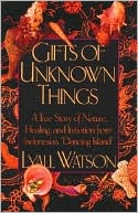 Lyall Watson: Gifts of Unknown Things